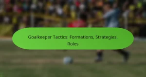 Goalkeeper Tactics: Formations, Strategies, Roles