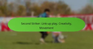 Second Striker: Link-up play, Creativity, Movement