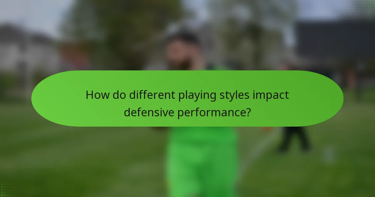How do different playing styles impact defensive performance?