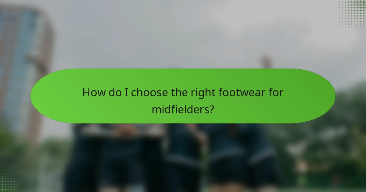 How do I choose the right footwear for midfielders?