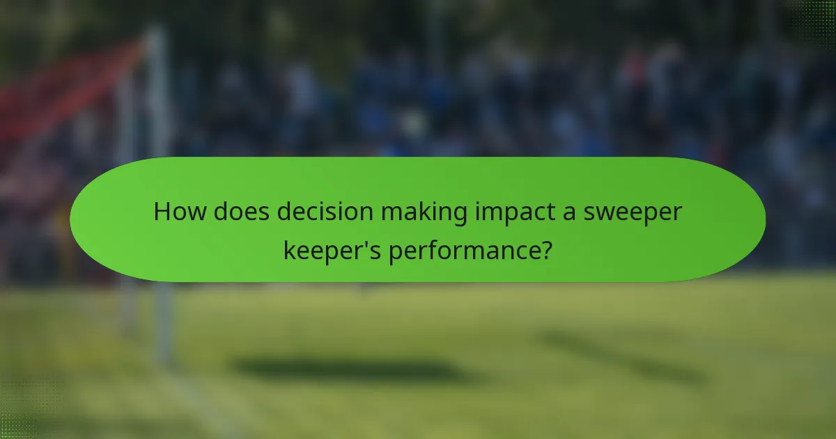 How does decision making impact a sweeper keeper's performance?
