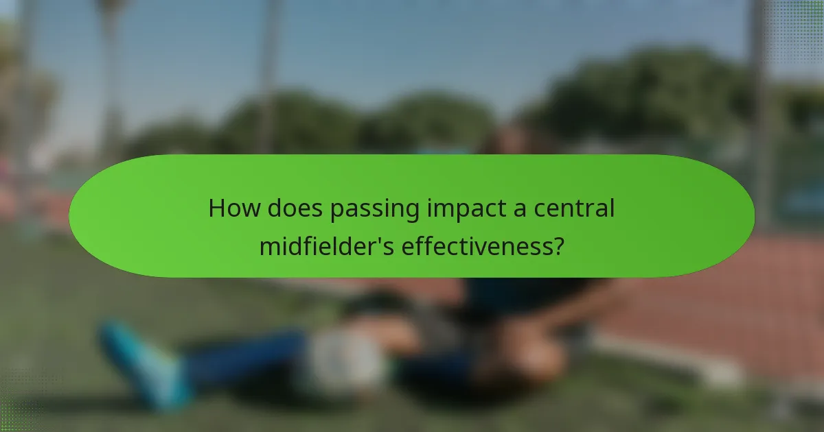 How does passing impact a central midfielder's effectiveness?