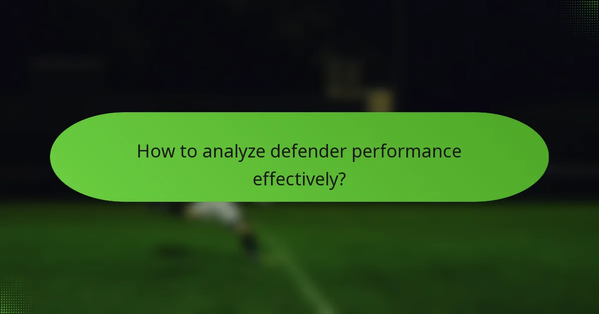 How to analyze defender performance effectively?