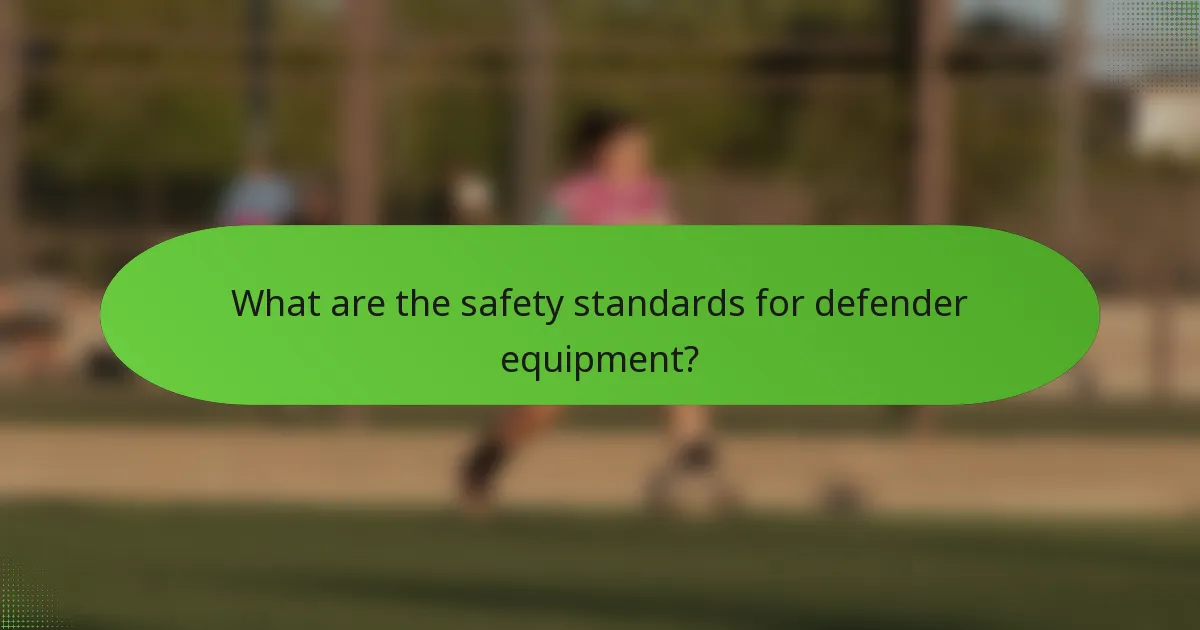 What are the safety standards for defender equipment?