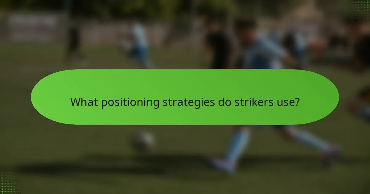 What positioning strategies do strikers use?
