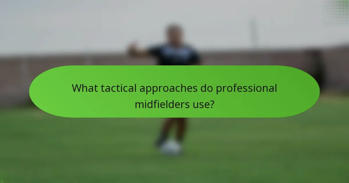What tactical approaches do professional midfielders use?