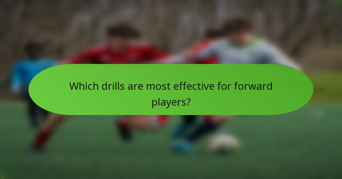 Which drills are most effective for forward players?