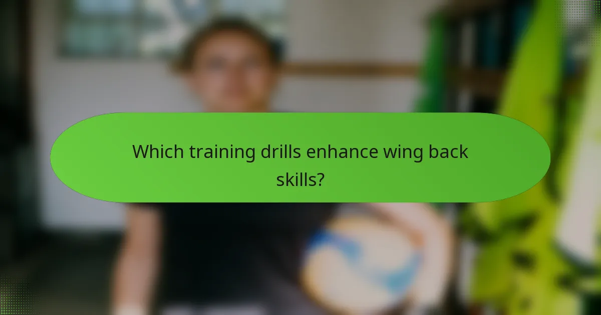 Which training drills enhance wing back skills?